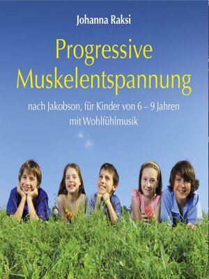cover image of Progressive Muskelentspannung nach Jakobson-für Kinder von 6-9 Jahren mit Wohlfühlmusik